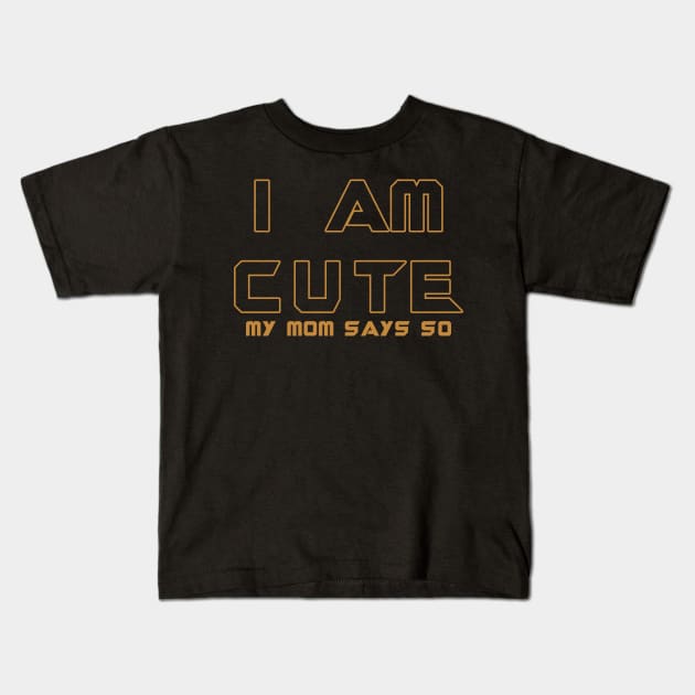 I am Cute Feel Good Funny Motivational Slogan Kids T-Shirt by BoggsNicolas